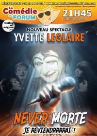 Yvette Leglaire dans Never morte. Du 3 au 21 juillet 2024 à Avignon. Vaucluse.  21H45
